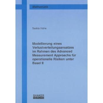 Modellierung eines Verlustverteilungsansatzes im Rahmen des Advanced Measurement Approachs für operationelle Risiken unter Basel II