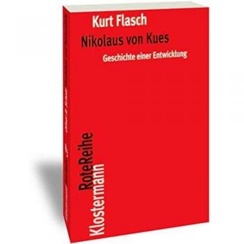 Kurt Flasch Nikolaus Von Kues. Geschichte Einer Entwicklung: Vorlesungen Zur Einführung In Seine Philosophie