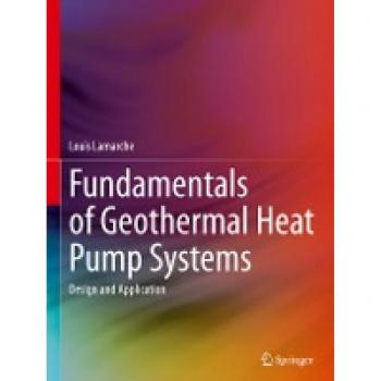 Fundamentals of Geothermal Heat Pump Systems : Design and Application