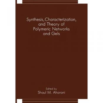 Synthesis, Characterization, and Theory of Polymeric Networks and Gels