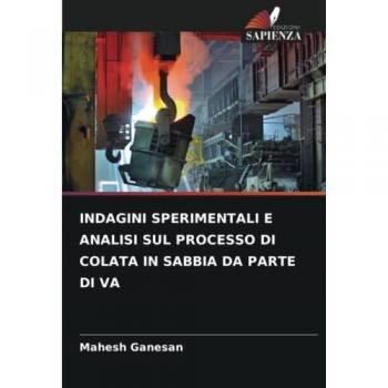 Ganesan, Mahesh: INDAGINI SPERIMENTALI E ANALISI SUL PROCESSO DI COLATA IN SABBIA DA PARTE DI VA