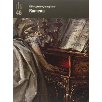 Revue de la BNF 46 . Editer, penser, interpréter Rameau.