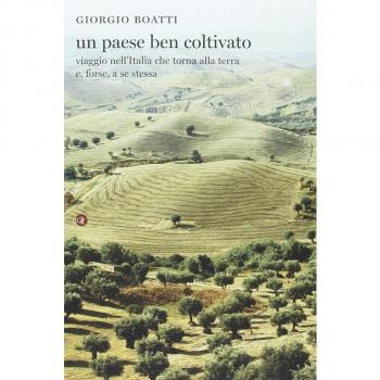 Un paese ben coltivato. Viaggio nell'Italia che torna alla terra e, forse, a se stessa
