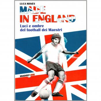 Made in England. Luci e ombre del football dei maestri