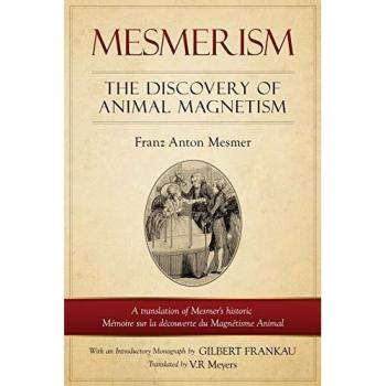 Mesmerism: The Discovery of Animal Magnetism (English Translation)