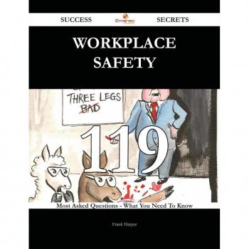 Workplace Safety 119 Success Secrets