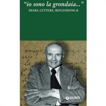 Io sono la grondaia. . .: Diari, Lettere, Riflessioni