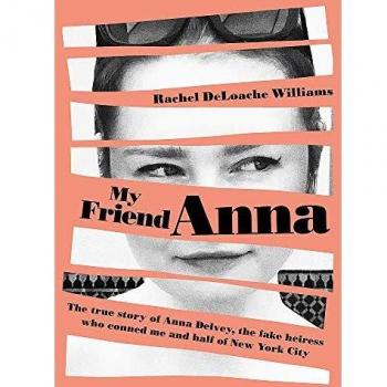 My Friend Anna: The true story of the fake heiress of New York City