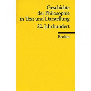 Geschichte der Philosophie in Text und Darstellung / 20. Jahrhundert