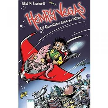 Leonhardt, Jakob M. Henry Vegas (1). Auf Klassenfahrt Durch Die Galaxie
