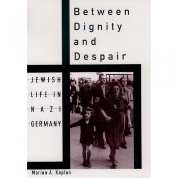 Between Dignity and Despair, Studies in Jewish History