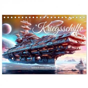 Kriegsschiffe Anbruch einer neuen Ära (Tischkalender 2025 DIN A5 quer) CALVENDO Monatskalender