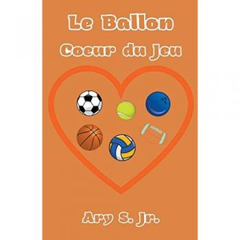 S., Ary Jr.: Le Ballon Coeur du Jeu