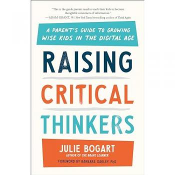 Raising Critical Thinkers : A Parent's Guide to Growing Wise Kids in the Digital Age
