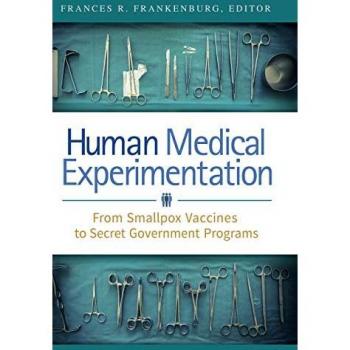 Human Medical Experimentation: From Smallpox Vaccines to Secret Government Programs