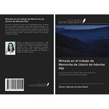 Mimesis en el trabajo de Memorias de Lázaro de Adonías Hijo: Un estudio de la mímesis del naturalismo y el neonaturalismo literario brasileño
