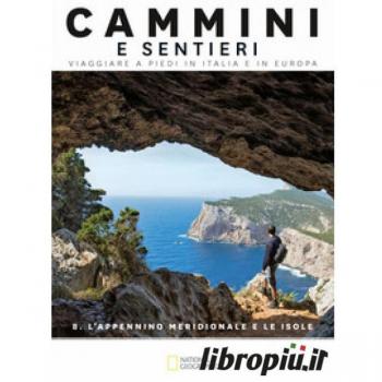 L'Appennino Meridionale e le isole. Dal passo di Vinchiaturo allo stretto di Messina. Cammini, viaggiare a piedi in Italia e in Europa