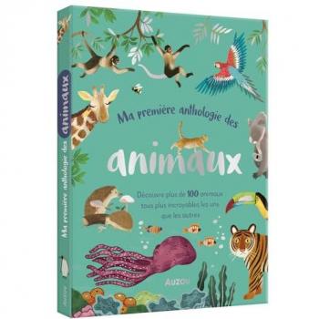 MA PREMIÈRE ANTHOLOGIE DES ANIMAUX: Pour tout savoir sur tes animaux préférés !