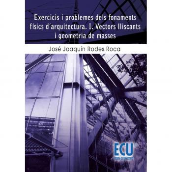 Exercicis i problemes dels fonaments físics d'arquitectura i vectors lliscants i geometria de masses