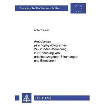 Ambulantes psychophysiologisches 24-Stunden-Monitoring zur Erfassung von arbeitsbezogenen Stimmungen und Emotionen