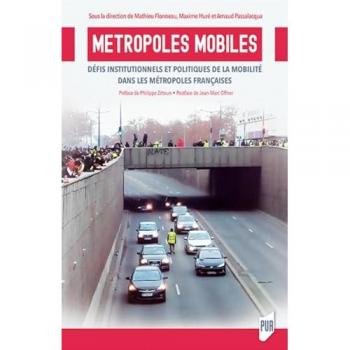 Métropoles mobiles : Défis institutionnels et politiques de la mobilité dans les métropoles françaises