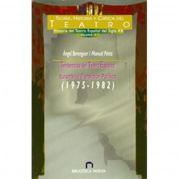 Tendencias Del Teatro Espanol Durante La Transicion Politica (1975-1982),  Teorâia, Historia Y Crâitica Del Teatro