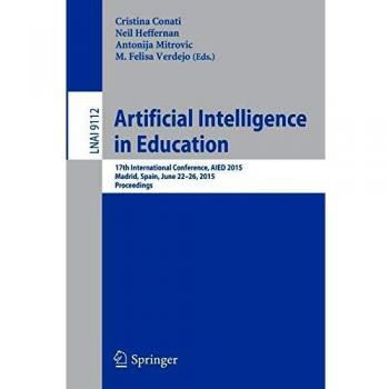 Artificial Intelligence in Education: 17th International Conference, AIED 2015, Madrid, Spain, June 22-26, 2015. Proceedings (Lecture Notes in Computer Science)