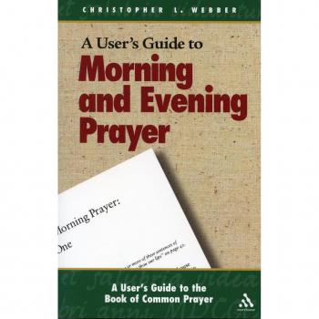 A Users Guide to the Book of Common Prayer by Christopher L. Webber