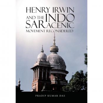 Henry irwin and the indo saracenic movement reconsidered hardcover