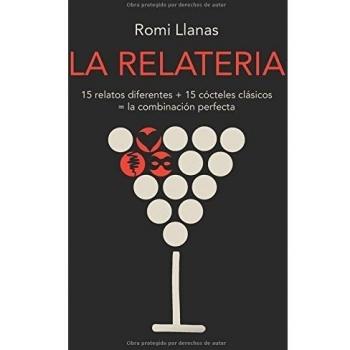 LA RELATERIA: 15 relatos diferentes + 15 cócteles clásicos = la combinación perfecta (Tapa blanda).