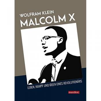 Malcolm X: Leben, Kampf und Ideen eines Revolutionärs