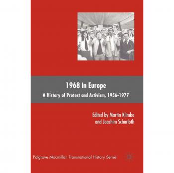 1968 in Europe: A History of Protest and Activism, 1956-1977