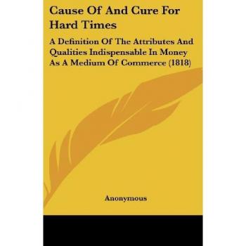 Cause Of And Cure For Hard Times