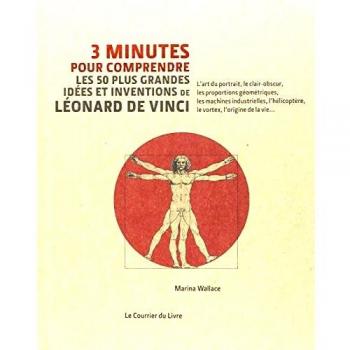 3 minutes pour comprendre les 50 plus grandes idées et inventions de Léonard de Vinci