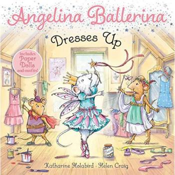 Angelina Ballerina Dresses Up, by Katharine Holabird