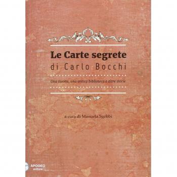 Le carte segrete di Carlo Bocchi. Una rivolta, una antica biblioteca e altre storie