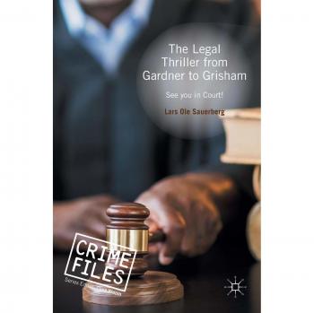 The Legal Thriller from Gardner to Grisham: See you in Court! (Crime Files)