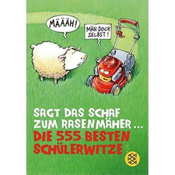 Sagt das Schaf zum Rasenmäher – Die 555 besten Schülerwitze