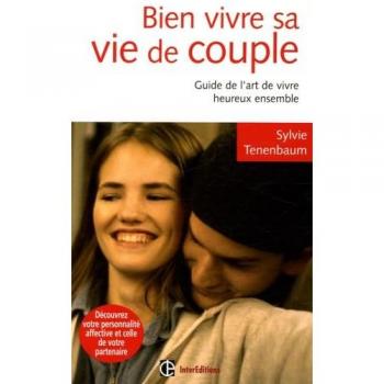 Bien vivre sa vie de couple : Guide de l'art de vivre heureux ensemble