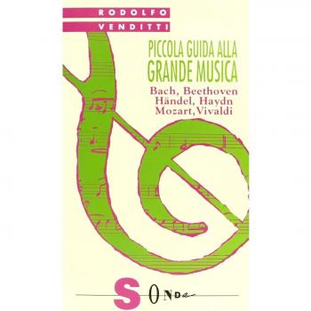 Piccola guida alla grande musica. Bach, Beethoven, Häendel, Haydn, Mozart, Vivaldi