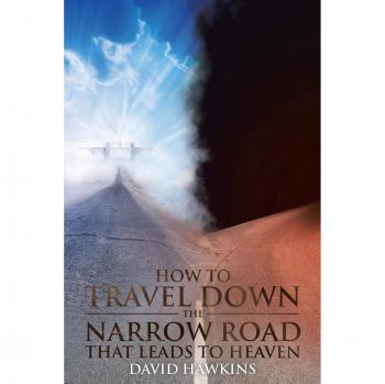 How to Travel Down the Narrow Road that Leads to Heaven