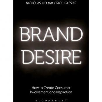 Brand Desire: How to Create Consumer Involvement and Inspiration