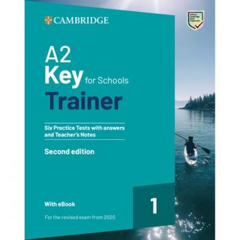 A2 Key for Schools Trainer 1 for the revised exam from 2020 Second edition Six Practice Tests without Answers with Audio Download with eBook