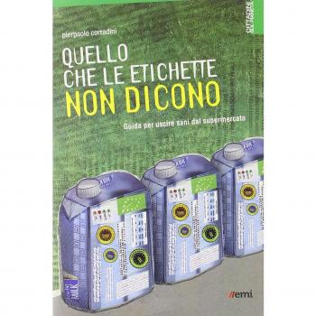 Quello che le etichette non dicono. Guida per uscire sani dal supermercato
