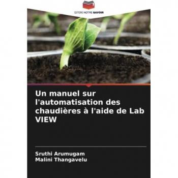 Arumugam, Sruthi: Un manuel sur l'automatisation des chaudières à l'aide de Lab VIEW