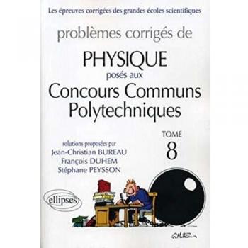 Problèmes Corrigés De Physique Posés Aux Concours Communs Polytechniques (Ccp)