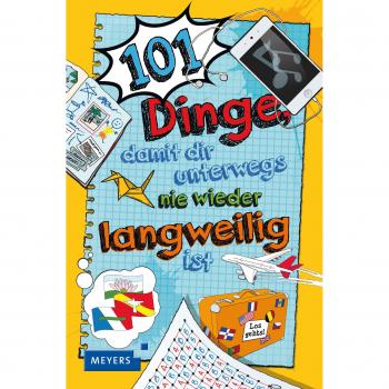 101 Dinge, damit dir unterwegs nie wieder langweilig ist