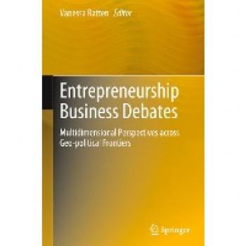 Entrepreneurship Business Debates: Multidimensional Perspectives across Geo-political Frontiers