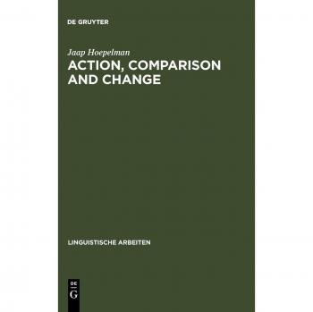 Action, Comparison and Change: A Study in the Semantics of Verbs and Adjectives