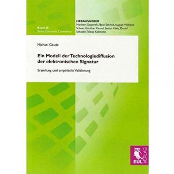 Ein Modell der Technologiediffusion der elektronischen Signatur: Erstellung und empirische Validierung